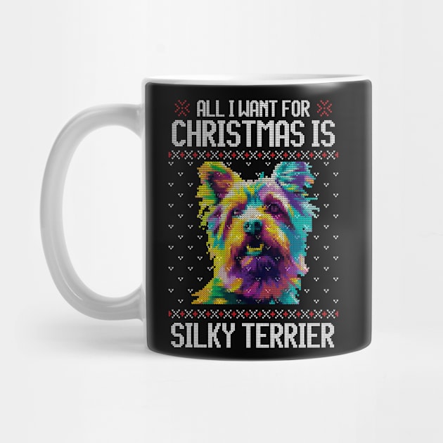 All I Want for Christmas is Silky Terrier - Christmas Gift for Dog Lover by Ugly Christmas Sweater Gift